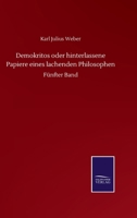 Demokritos Oder Hinterlassene Papiere Eines Lachenden Philosophen. Erster Band. 3743416891 Book Cover