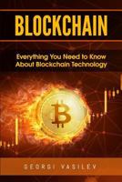 Blockchain: Everything You Need to Know About Blockchain Technology 1985089823 Book Cover