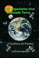 Um organismo vivo chamado Terra: A Geofísica do planeta B0884HVCQC Book Cover