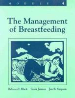 The Management of Breastfeeding (Module 4) (Lactation Specialist Self-Study Series, Module 4)