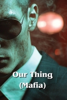 Our Thing (Mafia) B0DRTQ9M96 Book Cover