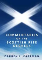 Commentaries on the Scottish Rite Degrees 1542429714 Book Cover