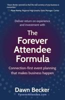 The Forever Attendee Formula: Connection-First Event Planning That Makes Business Happen B0GRMZ9FSG Book Cover