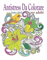 Antistress da colorare per adulti: Libro antistress da colorare: mandala antistress, animali, fiori, colora stress, mandala consapevoli, mandala ... Regali per anziani (Italian Edition) B087SJTTHW Book Cover