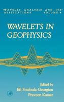 Wavelets in Geophysics, Volume 4 (Wavelet Analysis and Its Applications) 0122628500 Book Cover