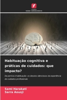 Habituação cognitiva e práticas de cuidados: que impacto? (Portuguese Edition) 6208466164 Book Cover