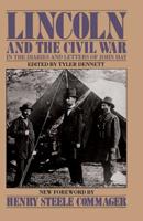 Lincoln and the Civil War in the Diaries and Letters of John Hay 0306803402 Book Cover
