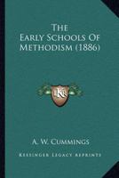 The Early Schools of Methodism 1164043579 Book Cover