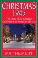 Christmas 1945: The Greatest Celebration in American History 1940773784 Book Cover