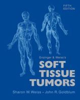 Enzinger and Weiss's Soft Tissue Tumors 0323046282 Book Cover