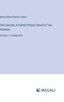 The Caxtons; A Family Picture, Novel in Two Volumes: Volume 2 - in large print 3387067631 Book Cover