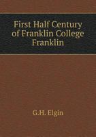 First Half Century of Franklin College Franklin 5518917910 Book Cover