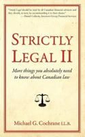 Strictly Legal II: More things you absolutely need to know about Canadian law 1897178891 Book Cover