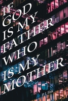 If God Is My Father, Who Is My Mother? B0GVGN7BJD Book Cover