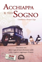 Acchiappa il tuo Sogno: Una storia vera dove i sogni di tutti diventano realtà e che ci ispira a raggiungere il nostro 987231344X Book Cover