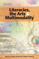 Literacies, The Arts, And Multimodality 0814132146 Book Cover