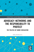 Advocacy Networks and the Responsibility to Protect 1032334061 Book Cover