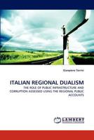 ITALIAN REGIONAL DUALISM: THE ROLE OF PUBLIC INFRASTRUCTURE AND CORRUPTION ASSESSED USING THE REGIONAL PUBLIC ACCOUNTS 3843389969 Book Cover