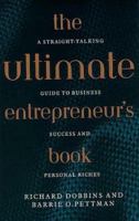 The Ultimate Entrepreneur's Book: A Straight-Talking Guide to Business Success and Personal Riches 1900961962 Book Cover