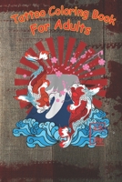 Tattoo Coloring Book: Japanese Koi Carp Nishikigoi Fish Cherry Blossom A Coloring Book For Adult Relaxation With Beautiful Modern Tattoo Designs B08MMRBJF7 Book Cover