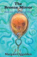 The Bronze Mirror: Book One of Spirals of Time 1739783905 Book Cover