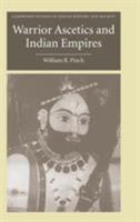 Warrior Ascetics and Indian Empires (Cambridge Studies in Indian History and Society) 1107406374 Book Cover