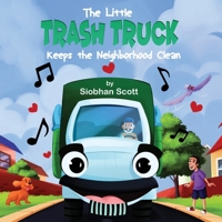 The Little Trash Truck Keeps the Neighborhood Clean 1612254624 Book Cover