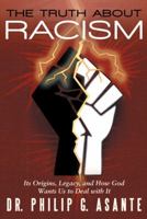 The Truth about Racism: Its Origins, Legacy, and How God Wants Us to Deal with It 1490826076 Book Cover