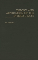 Theory and Application of the Interest Rate: 0275936309 Book Cover