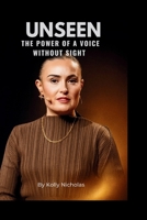 Unseen: The Power of a Voice Without Sight (Influential Voices: Diverse Paths, Common Impact) B0FQTWBKKQ Book Cover