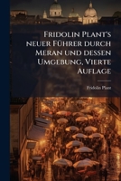 Fridolin Plant's neuer Führer durch Meran und dessen Umgebung, Vierte Auflage 1271603241 Book Cover