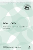 The Royal God: Enthronement Festivals in Ancient Israel and Ugarit? 0567597938 Book Cover