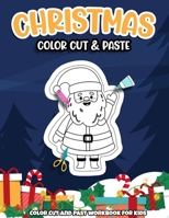 Christmas Color Cut and Past workbook for kids: A Fun cutting Practice Activity Book B08NDF4WZW Book Cover