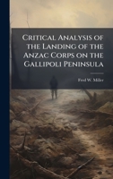 Critical Analysis of the Landing of the Anzac Corps on the Gallipoli Peninsula 1025108183 Book Cover