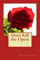 Don't Kill the Opera 1493623583 Book Cover