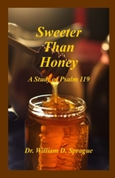 Sweeter Than Honey: A Study of Psalm 119 145284402X Book Cover