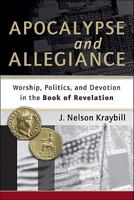 Apocalypse and Allegiance: Worship, Politics, and Devotion in the Book of Revelation 1587432617 Book Cover