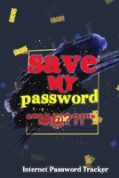 save My Password: Internet Password Tracker: 120page 6*9 1653251115 Book Cover