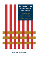 Keeping the Compound Republic: Essays on American Federalism 0815702035 Book Cover