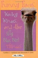 Funny Faces, Wacky Wings, and Other Silly Big Bird Things 0761317880 Book Cover