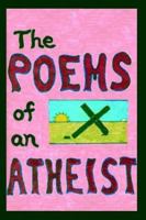 The Poems of an Atheist 1410700380 Book Cover