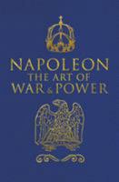 Napoleon: The Art of War & Power 1788287355 Book Cover