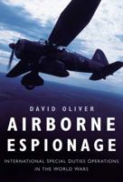 Airborne Espionage: International Special Duties Operations in the World Wars 0750938706 Book Cover