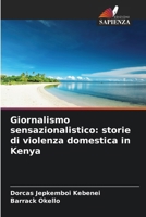 Giornalismo sensazionalistico: storie di violenza domestica in Kenya (Italian Edition) 6209734197 Book Cover