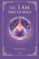 The I AM Discourses - Illustrated and Prefaced Edition 6316559208 Book Cover