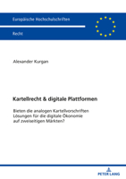 Kartellrecht & Digitale Plattformen: Bieten Die Analogen Kartellvorschriften Loesungen Fuer Die Digitale Oekonomie Auf Zweiseitigen Maerkten? 3631820038 Book Cover