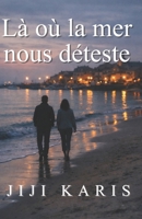 Là où la mer nous déteste (French Edition) B0GTF4DZS1 Book Cover