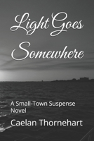 Light Goes Somewhere: A Small-Town Suspense Novel (Porchlight Mysteries) B0FPQ4BMN2 Book Cover