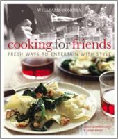 Williams-Sonoma Cooking for Friends: Fresh ways to entertain with style 084873288X Book Cover