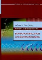 Methods in Bioengineering: Biomicrofabrication and Biomicrofluidics (Artech House Methods in Bioengineering Series) 159693400X Book Cover